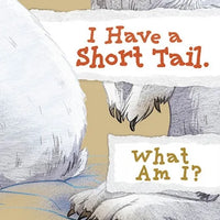 I Have a Short Tail. What Am I? - Paperback