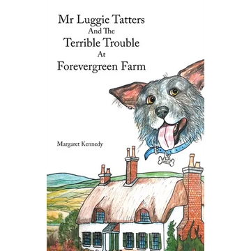 Mr Luggie Tatters and the Terrible Trouble at Forevergreen Farm - Hardcover