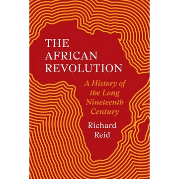 The African Revolution: A History of the Long Nineteenth Century - Hardcover