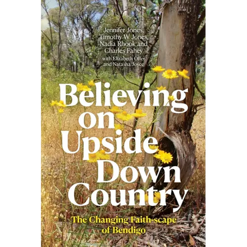 Believing on Upside Down Country: The Changing Faith-scape of Bendigo - Paperback
