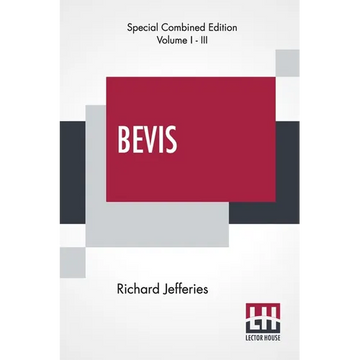 Bevis (Complete): The Story Of A Boy, Complete Edition Of Three Volumes, Vol. I. - III. - Paperback