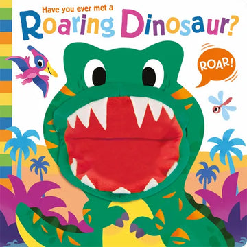 Have You Ever Met a Roaring Dinosaur? - Board Book