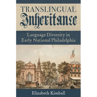 Translingual Inheritance: Language Diversity in Early National Philadelphia - Hardcover
