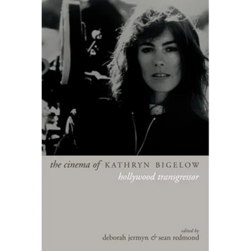 The Cinema of Kathryn Bigelow: Hollywood Transgressor - Paperback