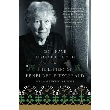 So I Have Thought of You: The Letters of Penelope Fitzgerald - Paperback