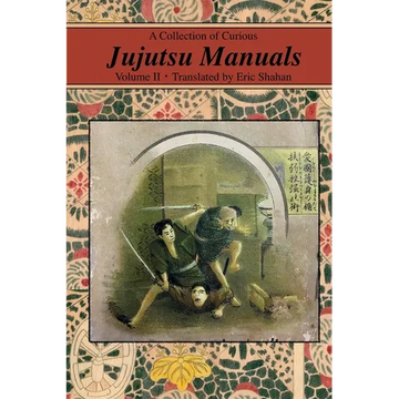 A Collection of Curious Jujutsu Manuals: Volume II - Paperback