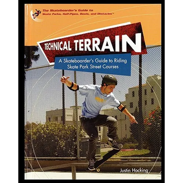 Technical Terrain: A Skateboarder's Guide to Riding Skate Park Street Courses - Paperback