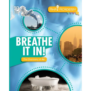 Breathe It In! The Chemistry of Air - Paperback