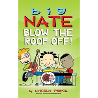 Big Nate: Blow the Roof Off! - Hardcover