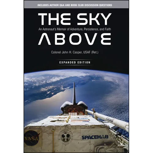 The Sky Above: An Astronaut's Memoir of Adventure, Persistence, and Faith, Expanded Edition