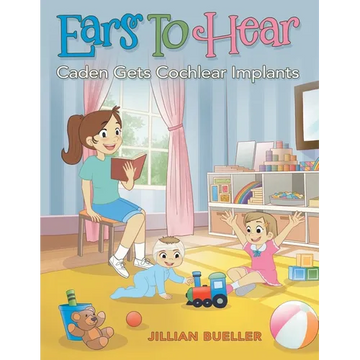 Ears To Hear: Caden Gets Cochlear Implants - Paperback