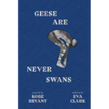 Geese Are Never Swans