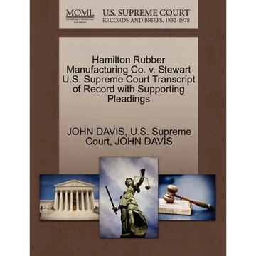 Hamilton Rubber Manufacturing Co. V. Stewart U.S. Supreme Court Transcript of Record with Supporting Pleadings - Paperback