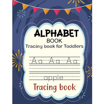 Alphabet Book for Toddlers: Tracing Letters for Toddlers 2-6 Years Old - Paperback