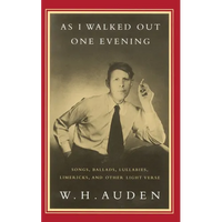 As I Walked Out One Evening: Songs, Ballads, Lullabies, Limericks, and Other Light Verse - Paperback