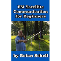 FM Satellite Communications for Beginners: Shoot for the Sky... On A Budget - Paperback
