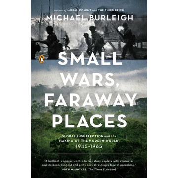 Small Wars, Faraway Places: Global Insurrection and the Making of the Modern World, 1945-1965 - Paperback