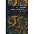 The Thomistic Concept of Mental Faculty