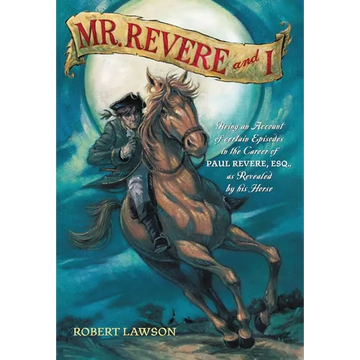 Mr. Revere and I: Being an Account of Certain Episodes in the Career of Paul Revere, Esq. as Revealed by His Horse - Paperback