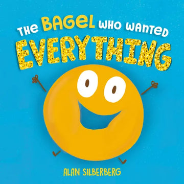 The Bagel Who Wanted Everything - Hardcover
