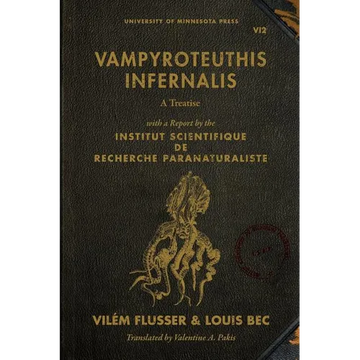 Vampyroteuthis Infernalis: A Treatise, with a Report by the Institut Scientifique de Recherche Paranaturaliste Volume 23 - Paperback