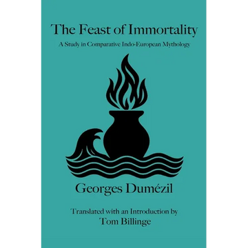 The Feast of Immortality: A Study in Comparative Indo-European Mythology - Paperback