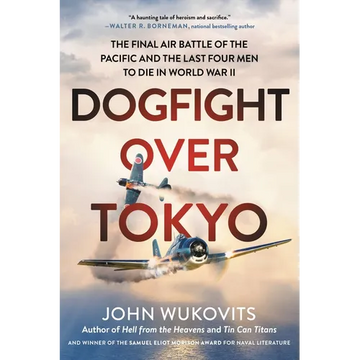 Dogfight Over Tokyo: The Final Air Battle of the Pacific and the Last Four Men to Die in World War II - Paperback