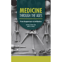 Medicine Through the Ages: From Acupuncture to Antibiotics - Paperback
