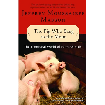 The Pig Who Sang to the Moon: The Emotional World of Farm Animals - Paperback