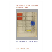 "Revolution in Poetic Language" Fifty Years Later: New Directions in Kristeva Studies - Paperback
