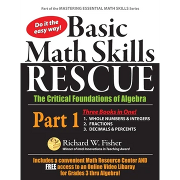 Basic Math Skills Rescue, Part 1: The Critical Foundations of Algebra - Paperback