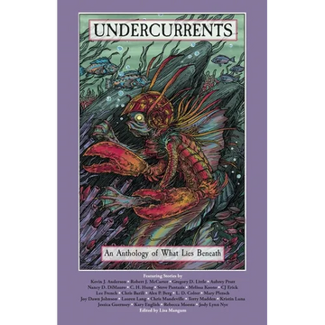 Undercurrents: An Anthology of What Lies Beneath - Paperback