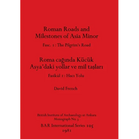 Roman Roads and Milestones of Asia Minor: Fasc. 1-The Pilgrim's Road - Paperback