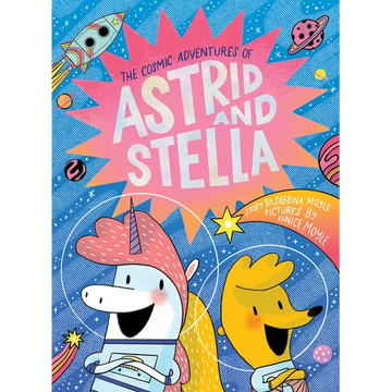 The Cosmic Adventures of Astrid and Stella (the Cosmic Adventures of Astrid and Stella Book #1 (a Hello!lucky Book)): A Graphic Novel - Hardcover