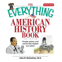 The Everything American History Book: People, Places, and Events That Shaped Our Nation - Paperback