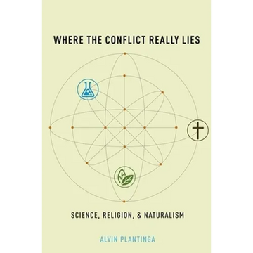 Where the Conflict Really Lies: Science, Religion, and Naturalism - Hardcover
