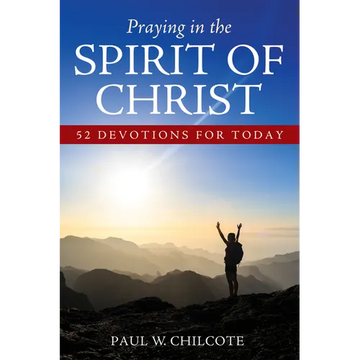 Praying in the Spirit of Christ: 52 Devotions for Today - Paperback