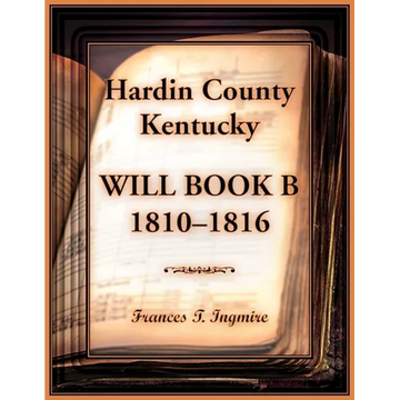 Hardin County, Kentucky Will Book B, 1810-1816 - Paperback