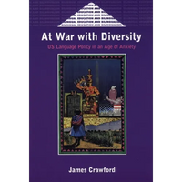 At War with Diversity: Us Language Policy in an Age of Anxiety - Paperback
