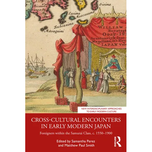 Cross-Cultural Encounters in Early Modern Japan: Foreigners within the Samurai Class, c. 1550-1900