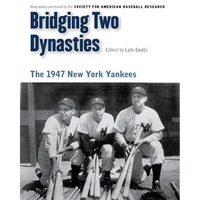 Bridging Two Dynasties: The 1947 New York Yankees - Paperback