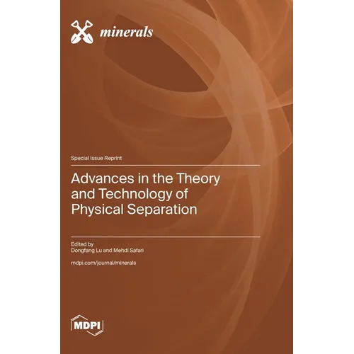 Advances in the Theory and Technology of Physical Separation