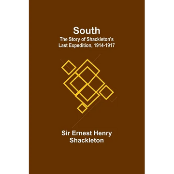 South: The Story of Shackleton's Last Expedition, 1914-1917 - Paperback