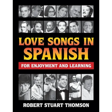 Love songs in Spanish for Enjoyment and Learning - Paperback