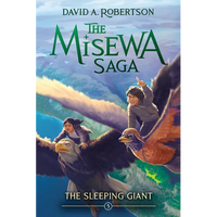 The Sleeping Giant: The Misewa Saga, Book Five - Paperback