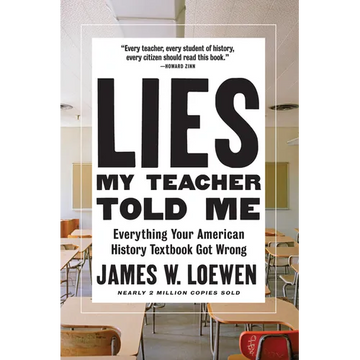 Lies My Teacher Told Me: Everything Your American History Textbook Got Wrong - Paperback
