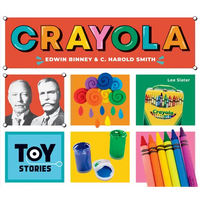 Crayola: Edwin Binney & C. Harold Smith: Edwin Binney & C. Harold Smith - Library Binding