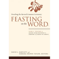 Feasting on the Word-- Year C, Volume 4: Season After Pentecost 2 (Propers 17-Reign of Christ) - Paperback