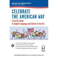 Celebrate the American Way: A Fun ESL Guide to English Language & Culture in the U.S. (Book + Audio) - Paperback