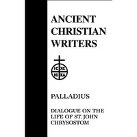 45. Palladius: Dialogue on the Life of St. John Chrysostom - Hardcover